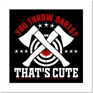 You Throw Darts - That's Cute Posters and Art